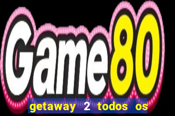 getaway 2 todos os carros 2024
